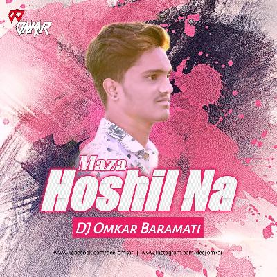Maza Hoshil Na (Remix) DJ Omkar Baramati